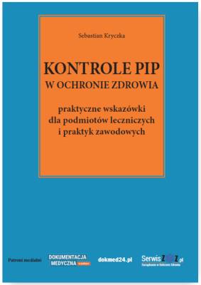 Okładka książki Kontrole PIP w ochronie zdrowia - praktyczne wskazówki dla podmiotów leczniczych i praktyk zawodowych