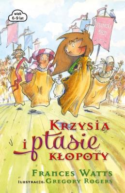 Krzysia i ptasie kłopoty. Autor: Frances Watts. SmakLiter.pl Okładka książki Krzysia i ptasie kłopoty