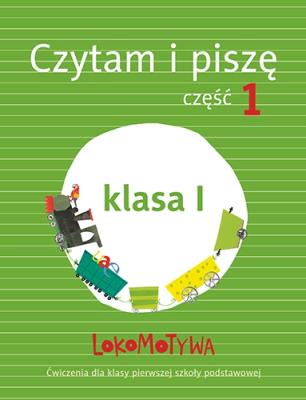 Lokomotywa 1 SP Czytam i piszę Ćwiczenia 1. Autor: M. Dobrowolska (red.). SmakLiter.pl Okładka książki Lokomotywa 1 SP Czytam i piszę Ćwiczenia 1