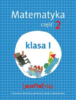 Lokomotywa 1 SP Matematyka ćwiczenia 2. Autor: Małgorzata Dobrowolska (red.), Szulc Agnieszka. SmakLiter.pl Okładka książki Lokomotywa 1 SP Matematyka ćwiczenia 2
