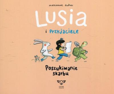 Lusia i przyjaciele Poszukiwanie skarbu. Autor: Marianne Dubuc. SmakLiter.pl Okładka książki Lusia i przyjaciele Poszukiwanie skarbu