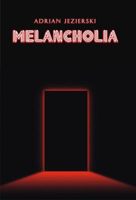 Melancholia. Autor: Jezierski Adrian. SmakLiter.pl Okładka książki Melancholia