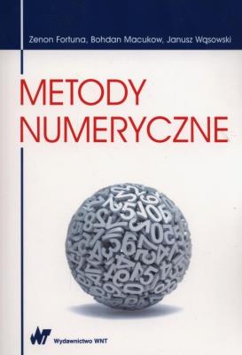Metody numeryczne. Autor: Fortuna Zenon, Macukow Bohdan, Wąsowski Janusz. SmakLiter.pl Okładka książki Metody numeryczne
