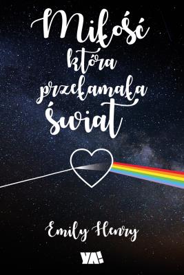 Miłość, która przełamała świat. Autor: Emily Henry. SmakLiter.pl Okładka książki Miłość, która przełamała świat
