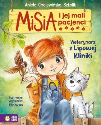 Misia i jej mali pacjenci Weterynarz z Lipowej Kliniki. Autor: Aniela Cholewińska-Szkolik. SmakLiter.pl Okładka książki Misia i jej mali pacjenci Weterynarz z Lipowej Kliniki
