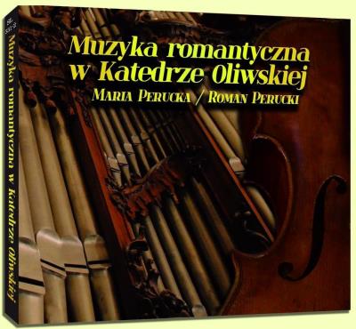 Muzyka romantyczna w Katedrze Oliwskiej CD. Autor: Perucka Barbara Maria, Perucki Roman. SmakLiter.pl Okładka książki Muzyka romantyczna w Katedrze Oliwskiej CD
