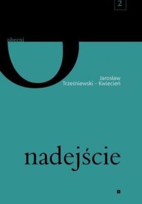 Nadejście. Autor: Trześniewski-Kwiecień Jarosław. SmakLiter.pl Okładka książki Nadejście