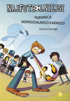 Najfutbolniejsi 7 Tajemnica niewidzialnego karnego. Autor: Santiago Roberto. SmakLiter.pl Okładka książki Najfutbolniejsi 7 Tajemnica niewidzialnego karnego