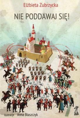 Nie poddawaj się. Autor: Elżbieta Zubrzycka. SmakLiter.pl Okładka książki Nie poddawaj się