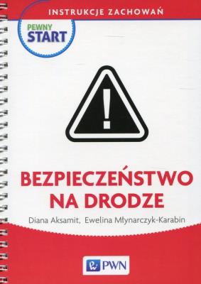 Pewny start Instrukcje zachowań Bezpieczeństwo na drodze. Autor: Diana Aksamit, Ewelina Młynarczyk-Karabin. SmakLiter.pl Okładka książki Pewny start Instrukcje zachowań Bezpieczeństwo na drodze