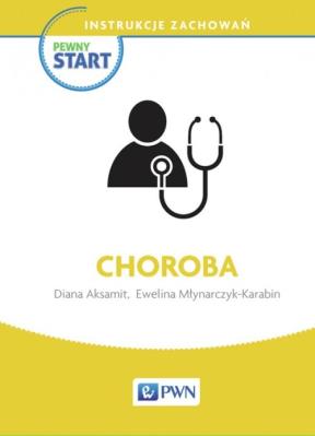 Pewny start Instrukcje zachowań Choroba. Autor: Diana Aksamit, Ewelina Młynarczyk-Karabin. SmakLiter.pl Okładka książki Pewny start Instrukcje zachowań Choroba