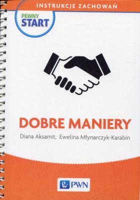 Pewny start Instrukcje zachowań Dobre maniery. Autor: Diana Aksamit, Ewelina Młynarczyk-Karabin. SmakLiter.pl Okładka książki Pewny start Instrukcje zachowań Dobre maniery