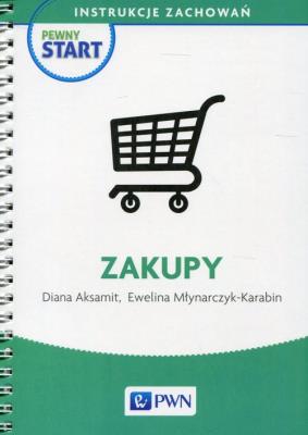 Pewny start Instrukcje zachowań Zakupy. Autor: Diana Aksamit, Ewelina Młynarczyk-Karabin. SmakLiter.pl Okładka książki Pewny start Instrukcje zachowań Zakupy