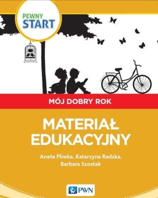 Pewny start Mój dobry rok Podręcznik. Autor: Aneta Pliwka, Katarzyna Radzka, Barbara Szostak. SmakLiter.pl Okładka książki Pewny start Mój dobry rok Podręcznik