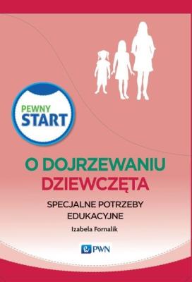 Pewny start O dojrzewaniu Dziewczęta. Autor: Izabela Fornalik. SmakLiter.pl Okładka książki Pewny start O dojrzewaniu Dziewczęta
