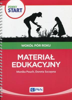 Pewny start Wokół pór roku Materiał edukacyjny. Autor: Monika Pouch, Szczęsna Dorota. SmakLiter.pl Okładka książki Pewny start Wokół pór roku Materiał edukacyjny