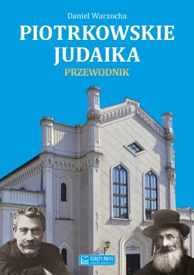 Piotrkowskie judaika. Autor: Warzocha Daniel. SmakLiter.pl Okładka książki Piotrkowskie judaika