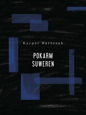 Pokarm suweren. Autor: Bartczak Kacper. SmakLiter.pl Okładka książki Pokarm suweren