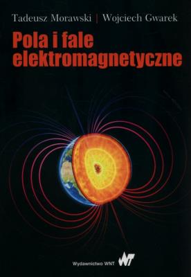 Pola i fale elektromagnetyczne. Autor: Morawski Tadeusz, Gwarek Wojciech. SmakLiter.pl Okładka książki Pola i fale elektromagnetyczne