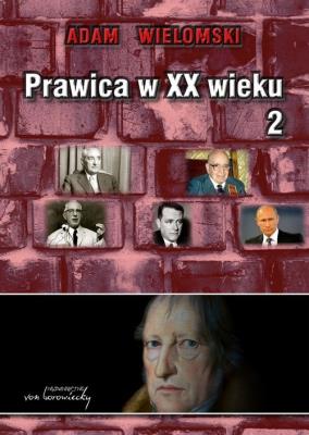 Prawica w XX wieku Tom 2. Autor: Wielomski Adam. SmakLiter.pl Okładka książki Prawica w XX wieku Tom 2