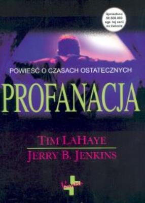 Profanacja. Autor: Tim LaHaye, Jerry B. Jenkins. SmakLiter.pl Okładka książki Profanacja