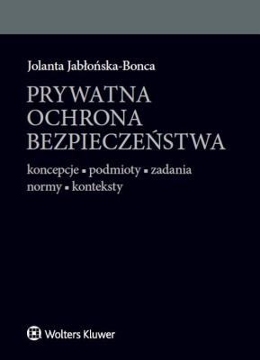 Prywatna ochrona bezpieczeństwa. Autor: Jabłońska-Bonca Jolanta. SmakLiter.pl Okładka książki Prywatna ochrona bezpieczeństwa