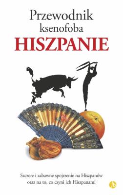 Przewodnik ksenofoba Hiszpanie. Autor: Nick Lawson, Drew Launay. SmakLiter.pl Okładka książki Przewodnik ksenofoba Hiszpanie