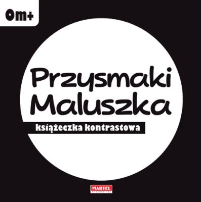 Przysmaki maluszka - książeczka kontrastowa. Autor: Opracowanie zbiorowe. SmakLiter.pl Okładka książki Przysmaki maluszka - książeczka kontrastowa