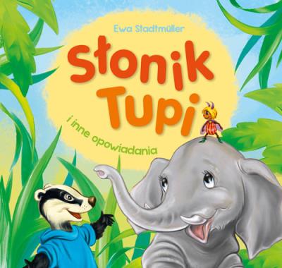 Okładka książki Słonik Tupi i inne opowiadania