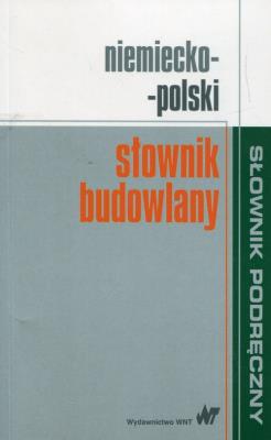 Słownik budowlany niemiecko-polski. Autor: Sokołowska Małgorzata, Żak Krzysztof. SmakLiter.pl Okładka książki Słownik budowlany niemiecko-polski