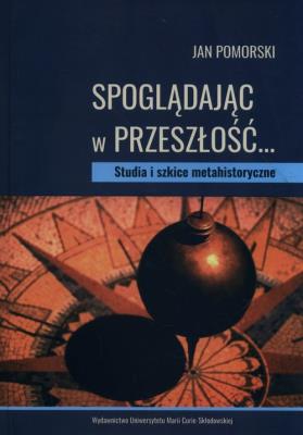 Spoglądając w przeszłość…. Autor: Pomorski Jan. SmakLiter.pl Okładka książki Spoglądając w przeszłość…