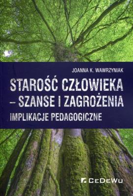 Okładka książki Starość człowieka szanse i zagrożenia