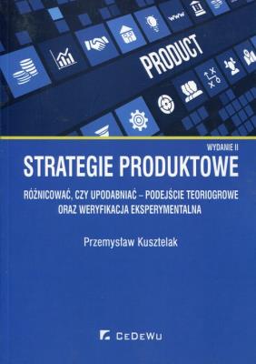 Strategie produktowe w. II. Autor: Kusztelak Przemysław. SmakLiter.pl Okładka książki Strategie produktowe w. II