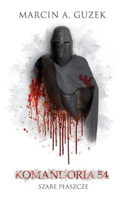 Szare Płaszcze: Komandoria 54. Autor: Guzek Marcin A.. SmakLiter.pl Okładka książki Szare Płaszcze: Komandoria 54