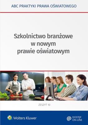 Szkolnictwo branżowe w nowym prawie oświatowym. Autor: Marciniak Lidia, Piotrowska-Albin Elżbieta. SmakLiter.pl Okładka książki Szkolnictwo branżowe w nowym prawie oświatowym