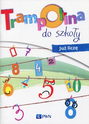 Trampolina do szkoły Już liczę. Autor: Izabela Jaźwińska, Agnieszka Kolankowska. SmakLiter.pl Okładka książki Trampolina do szkoły Już liczę