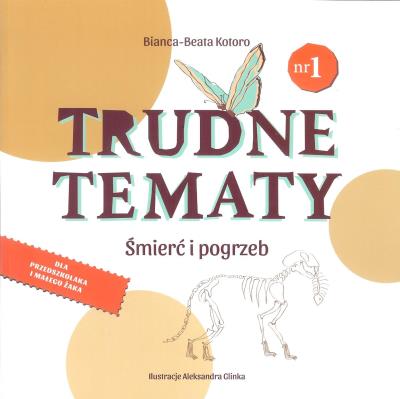Trudne tematy Śmierć i pogrzeb. Autor: Kotoro Bianca-Beata. SmakLiter.pl Okładka książki Trudne tematy Śmierć i pogrzeb