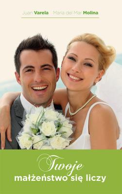 TWOJE MAŁŻEŃSTWO SIĘ LICZY. Autor: Varela Juan, Molina María del Mar. SmakLiter.pl Okładka książki TWOJE MAŁŻEŃSTWO SIĘ LICZY