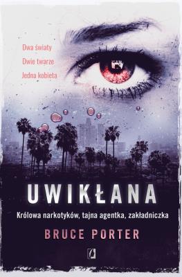 Uwikłana . Autor: Porter Bruce. SmakLiter.pl Okładka książki Uwikłana