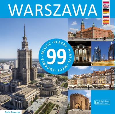 Warszawa - 99 miejsc / 99 Places / 99 Plätze / 99 мест / 99 Lugares. Autor: Tomczyk Rafał. SmakLiter.pl Okładka książki Warszawa - 99 miejsc / 99 Places / 99 Plätze / 99 мест / 99 Lugares