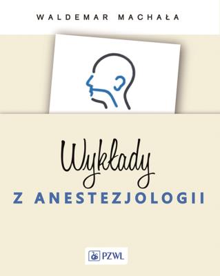 Wykłady z anestezjologii. Autor: Waldemar Machała. SmakLiter.pl Okładka książki Wykłady z anestezjologii