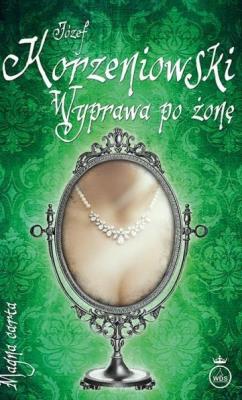 Wyprawa po żonę. Autor: Korzeniowski Józef. SmakLiter.pl Okładka książki Wyprawa po żonę