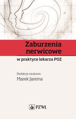 Zaburzenia nerwicowe w praktyce lekarza POZ. Autor: red. prof. Marek Jarema. SmakLiter.pl Okładka książki Zaburzenia nerwicowe w praktyce lekarza POZ