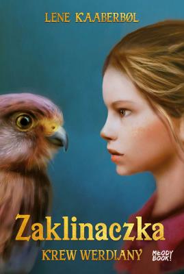 Zaklinaczka. Krew Werdiany. Autor: Kaaberbol Lene, Edyta Stępkowska. SmakLiter.pl Okładka książki Zaklinaczka. Krew Werdiany