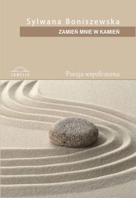 Zamień mnie w kamień. Autor: Boniszewska Sylwana. SmakLiter.pl Okładka książki Zamień mnie w kamień