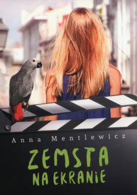 Zemsta na ekranie. Autor: Anna Mentlewicz. SmakLiter.pl Okładka książki Zemsta na ekranie