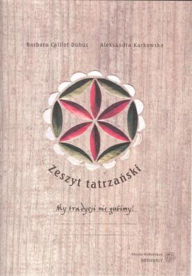 Zeszyt tatrzański. Autor: Caillot-Dubus Barbara, Karkowska Aleksandra. SmakLiter.pl Okładka książki Zeszyt tatrzański