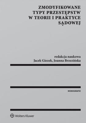 Okładka książki Zmodyfikowane typy przestępstw w teorii i praktyce sądowej