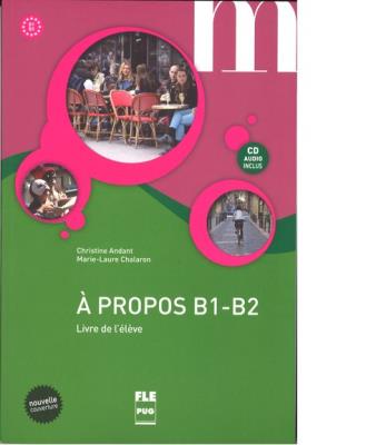 A propos B1-B2 podręcznik + CD. Autor: Andant Christine, Chalaron Marie-Laure. SmakLiter.pl Okładka książki A propos B1-B2 podręcznik + CD