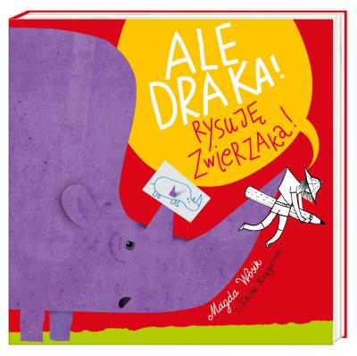 Ale draka Rysuję zwierzaka!. Autor: Magda Wosik. SmakLiter.pl Okładka książki Ale draka Rysuję zwierzaka!